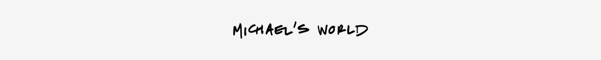 Michael's World