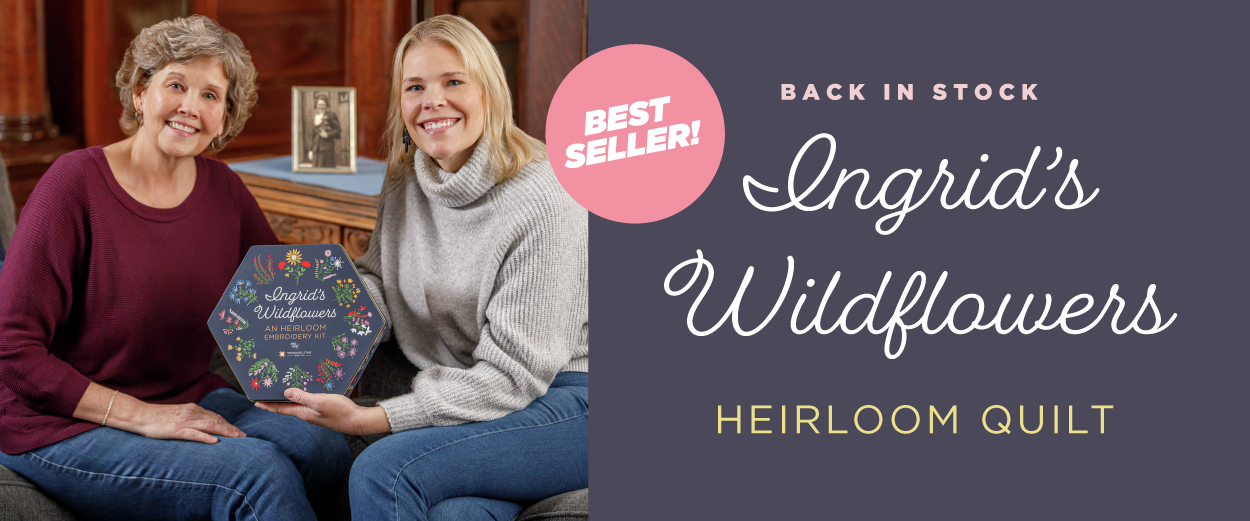 Ingrid's Wildflowers Heirloom Quilt back in stock. Shop now. While supplies last.