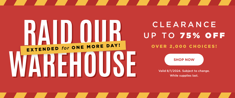 Raid our warehouse over 2000+ items up to 75% OFF. Shop Now. Valid through 8/1/24. Subject to change. While supplies last.