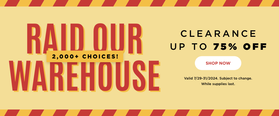 Clearance up to 75% Off. Shop now. Valid through 7/31/24. Subject to change. While supplies last.