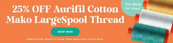 25% Off Aurifil Cotton Mako Large Spool Thread. Shop Now. Valid 8/4/24. Subject to change. While supplies last. 40wt & 50wt.