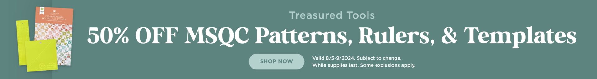 50% off MSQC Patterns, Rulers & Templates through 6/9/2024 while supplies last, subject to change. Select Styles. Shop Now