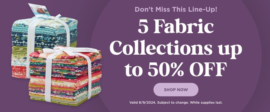 5 Fabric Collections up to 50% OFF. Shop Now. Valid 8/9/24. Subject to change. While supplies last.