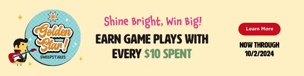 Golden Star Sweepstakes: Earn Game Plays with Every $10 Spent now through 10/2/24. Learn more.