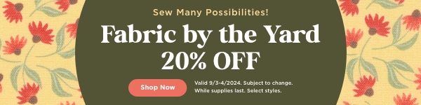 Fabric by the yard 20% OFF. Shop Now. Valid through 9/4/24. Subject to change. While supplies last. Select styles.