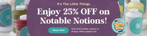 Notions up to 25% Off. Shop now. Valid through 9/11/24. Subject to change. While supplies last.