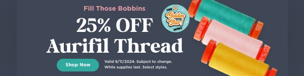 25% OFF Aurifil Thread. Valid 9/11/24. Learn More. Subject to change. While supplies last. Select styles.