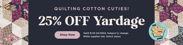 25% OFF Yardage. Shop now. Valid through 9/24/24. Subject to change. While supplies last. Select styles.