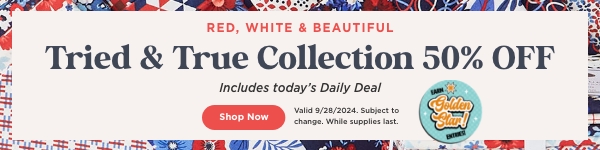 Tried and True Collection 50% off through 9/28/2024 while supplies last, subject to change. Shop Now