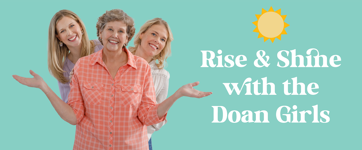 Rise & Shine with the Doan Girls.