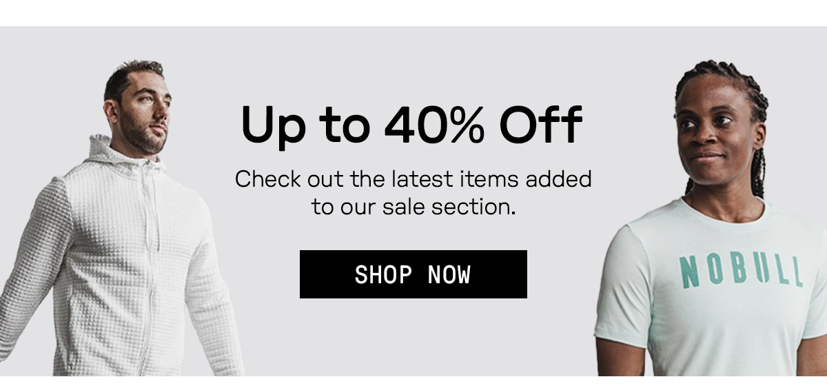 UP TO 40% OFF OUR SALE SECTION