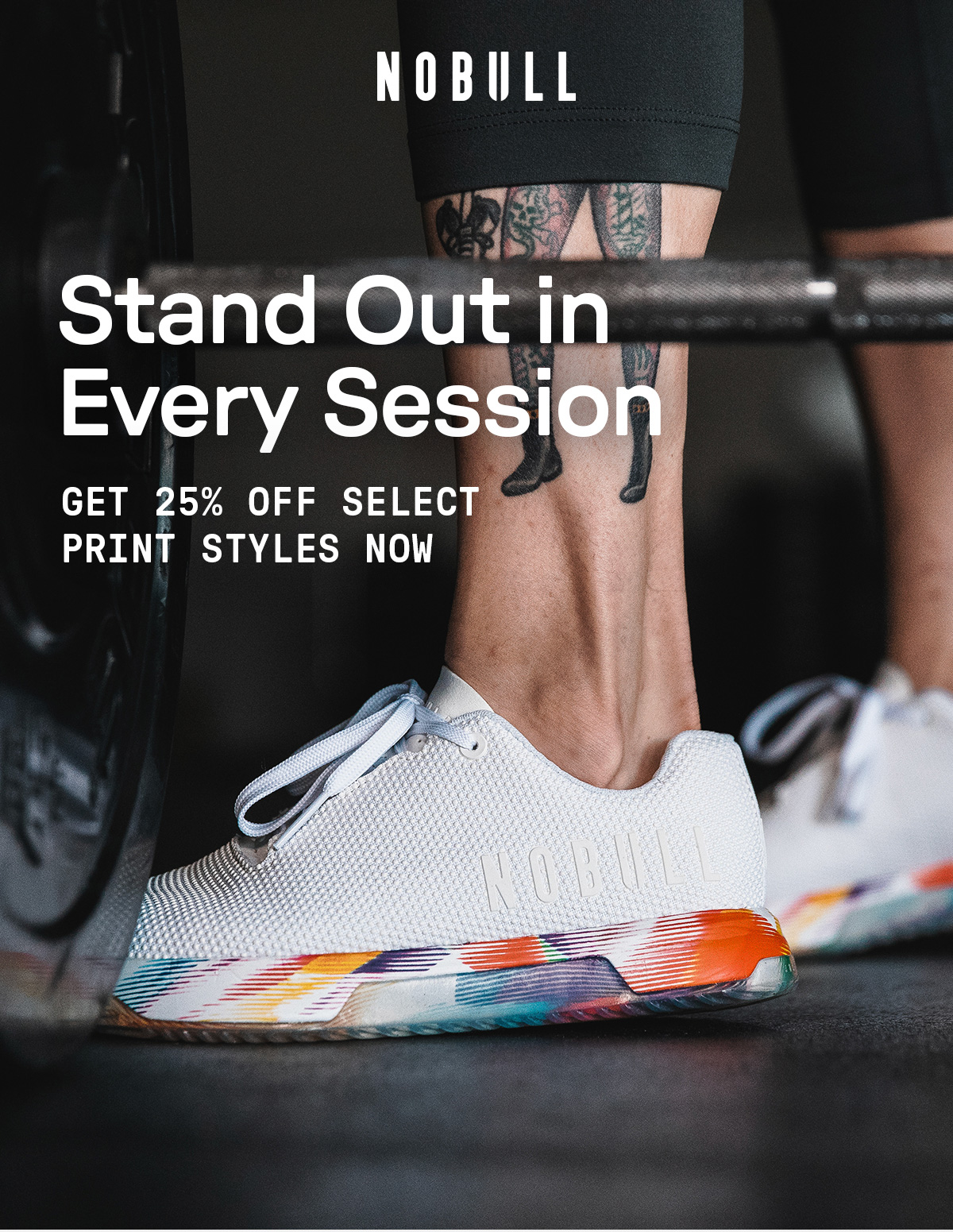 STAND OUT IN EVERY SESSION - GET 25% OFF SELECT PRINT STYLES