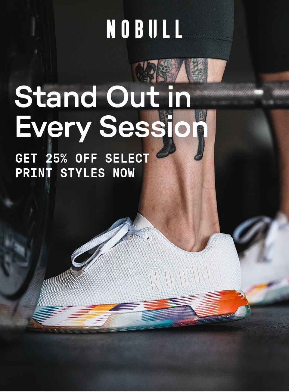 STAND OUT IN EVERY SESSION - GET 25% OFF SELECT PRINT STYLES