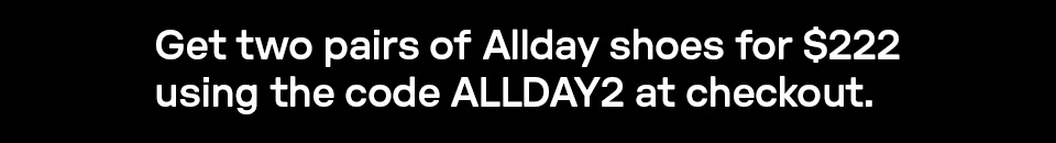 GET 2 PAIRS OF ALLDAY FOR $222 - USE CODE ALLDAY2