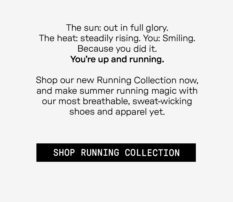 SOAK UP THE SUN - SHOP THE SUMMER RUNNING COLLECTION