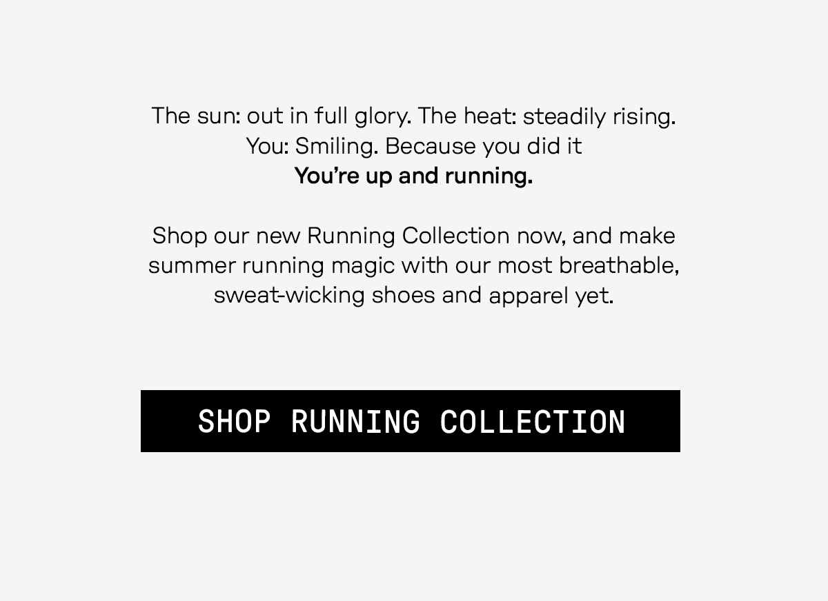 SOAK UP THE SUN - SHOP THE SUMMER RUNNING COLLECTION