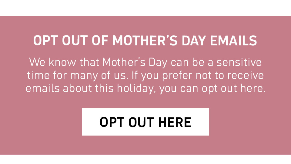 MOTHERS DAY OPT OUT