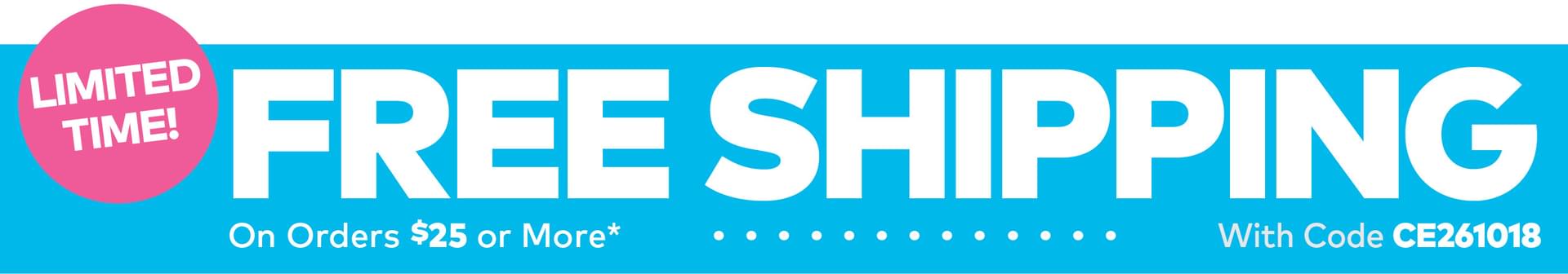 Limited Time! Free Shipping on $25 or more