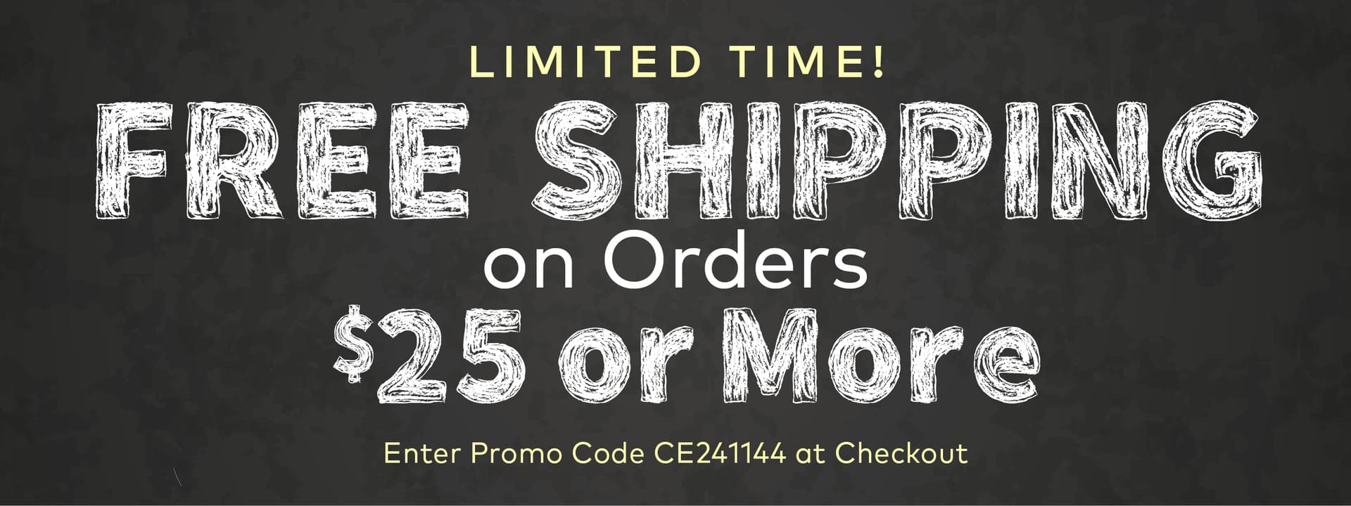 Limited Time! Free Shipping on Orders $25 or More.*