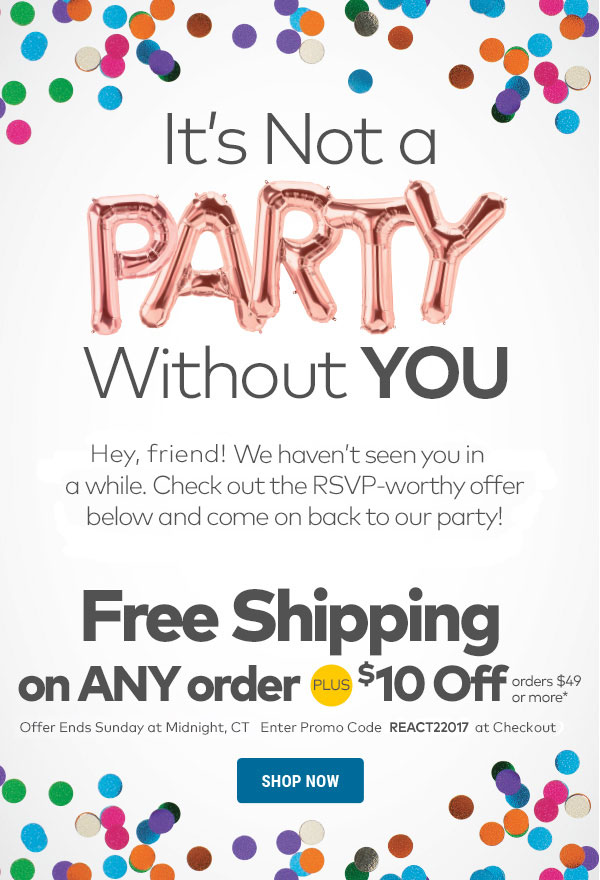 Your rsvp-worthy offer is free shipping on any order plus $10 off orders $49 or more*