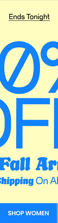 More Savings! Limited Time Extra 30% Off* New Fall Arrivals + Free Shipping On All Orders. SHOP WOMENS