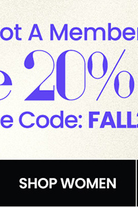 Not A Member? Extra 20% Off* Use Code: FALL20. SHOP WOMENS