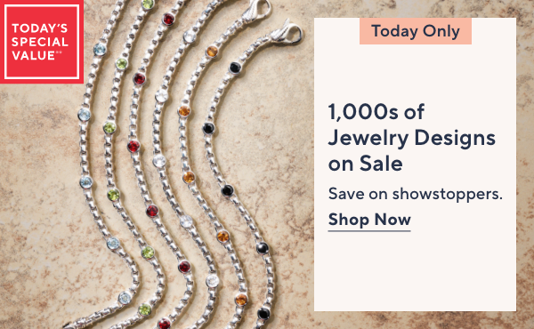 today only - 1,000's of jewelry designs on sale