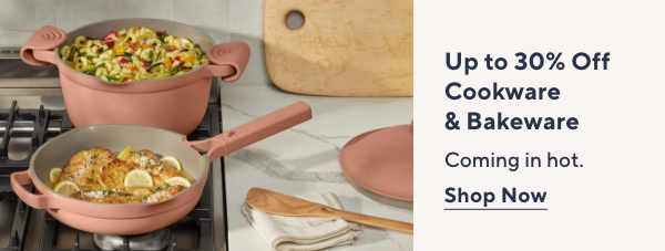 Cookware/Bakeware up to 30% Off!