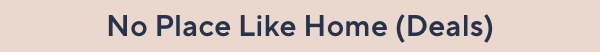 No Place Like Home (Deals)