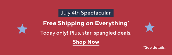 July 4th Spectacular - Free Shipping on Everything
