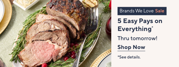 Brands We Love Sale - 5 Easy Pays on Everything* thru tomorrow!