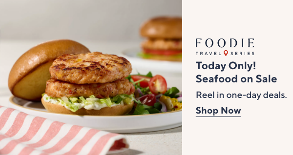 Foodie Travel Series - Today Only! Seafood on Sale