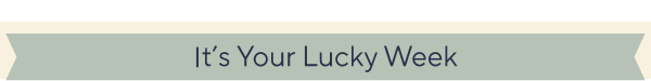 it's your lucky week
