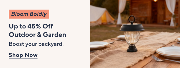 Bloom Boldly - Up to 45% Off Outdoor & Garden
