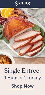 Single Entrée: 1 Ham or 1 Turkey