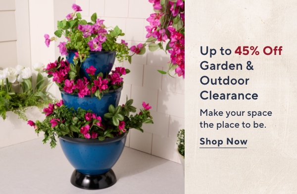 Up to 45% Off Garden & Outdoor Clearance