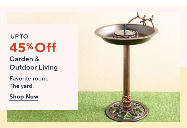 Up to 45% Off Garden & Outdoor