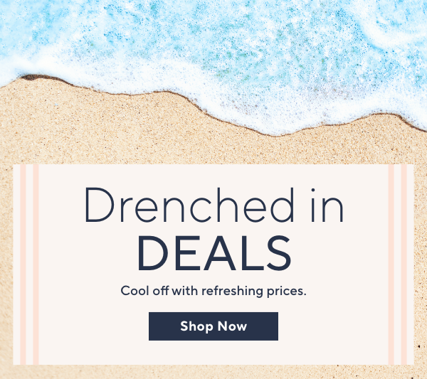 drenched in deals