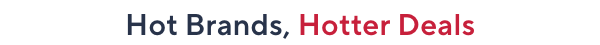 hot brands, hotter deals