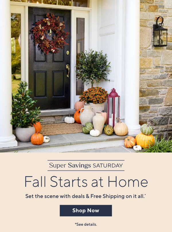 Super Savings Saturday - Fall Starts at Home