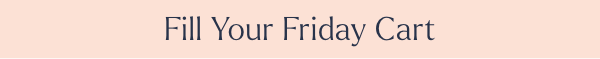 Fill Your Friday Cart