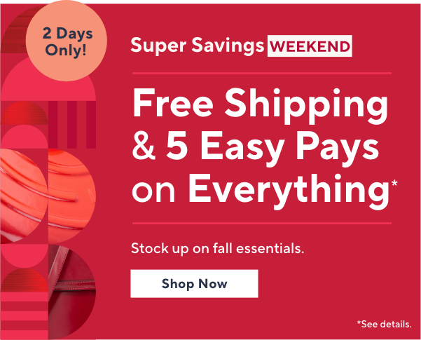 free shipping and 5 easy pays on everything