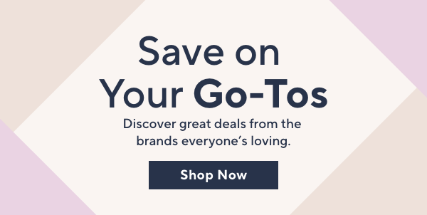 Save on Your Go-Tos 