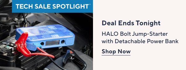 Ends Tonight  HALO Tech Sale Spotlight, E323156. Please callout Ends tonight