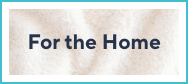 For the Home