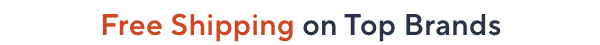 Free Shipping on Top Brands