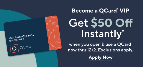 Become a QCard VIP Get $50 off instantly