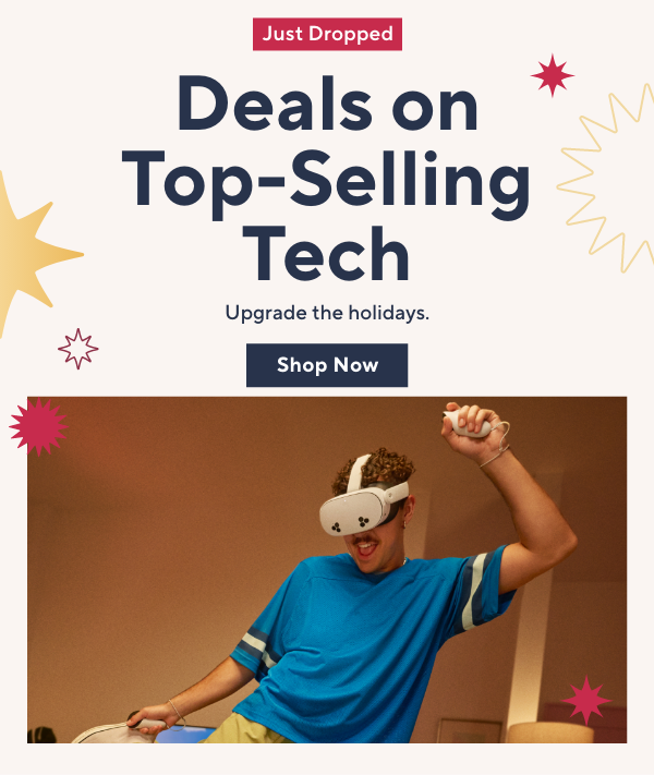 just dropped - deals on top-selling tech