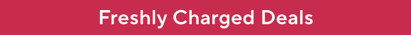 freshly charged deals