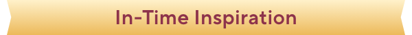 in-time inspiration
